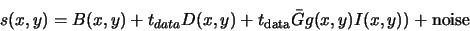 \begin{displaymath}
s(x,y) = B(x,y) + t_{data} D(x,y) + t_{\rm data} \bar{G} g(x, y) I(x, y)) + {\rm noise}
\end{displaymath}