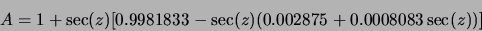 \begin{displaymath}
A=1 + \sec(z)[0.9981833 - \sec(z)(0.002875+0.0008083\sec(z))]
\end{displaymath}